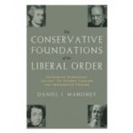 The CONSERVATIVE FOUNDATIONS of the LIBERAL ORDER